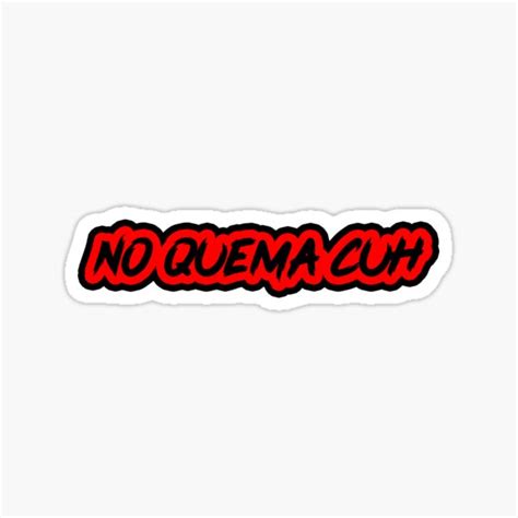 no quema cuh sticker